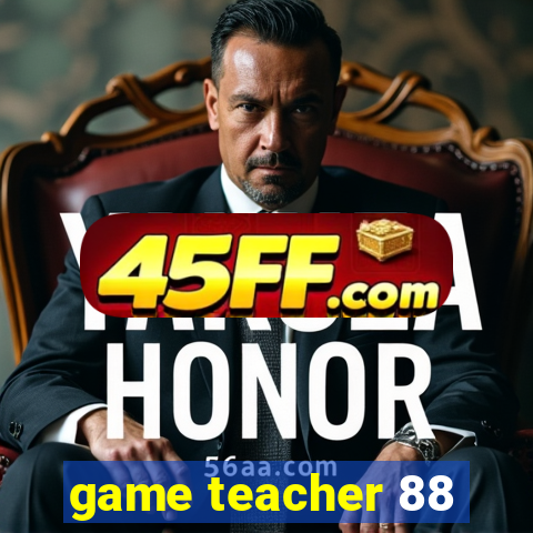 game teacher 88